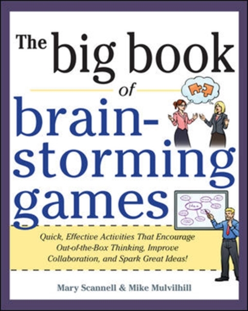 Cover of Big Book of Brainstorming Games: Quick, Effective Activities that Encourage Out-of-the-Box Thinking, Improve Collaboration, and Spark Great Ideas!