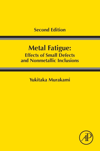 Cover of Metal Fatigue: Effects of Small Defects and Nonmetallic Inclusions