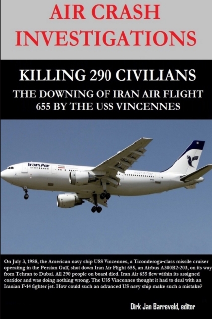 Cover of Air Crash Investigations - Killing 290 Civilians - The Downing of Iran Air Flight 655 by the USS Vincennes