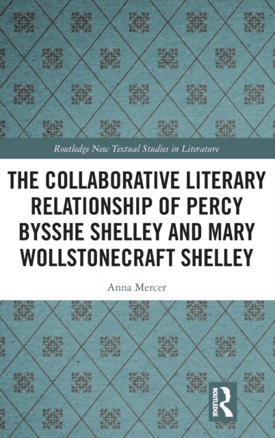 Cover of The Collaborative Literary Relationship of Percy Bysshe Shelley and Mary Wollstonecraft Shelley