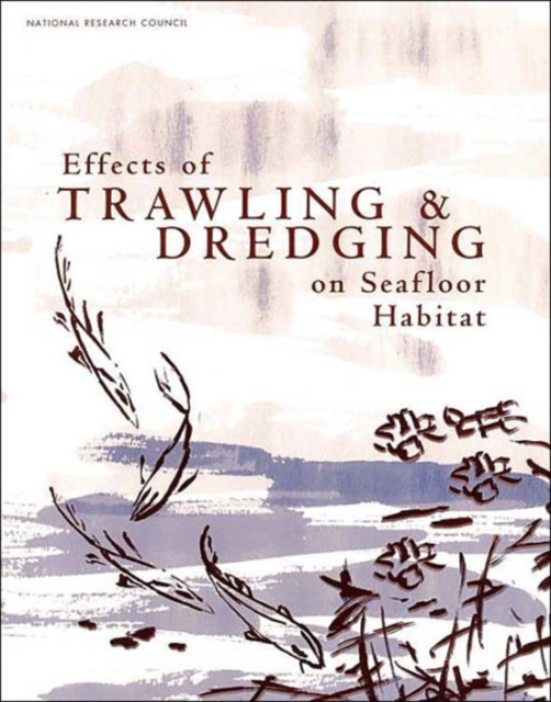 Cover of Effects of Trawling and Dredging on Seafloor Habitat