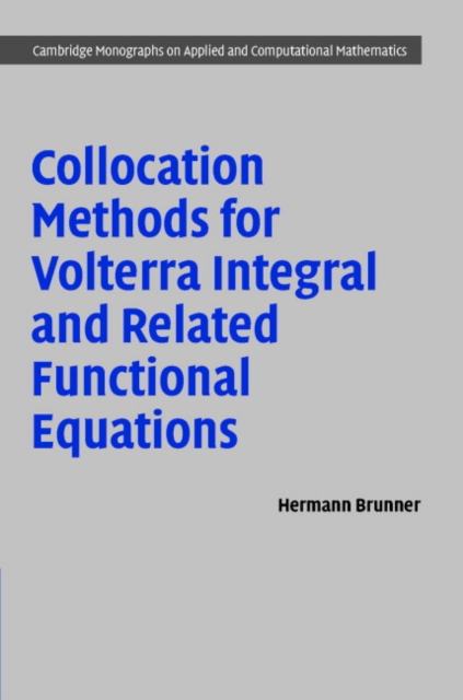 Cover of Collocation Methods for Volterra Integral and Related Functional Differential Equations