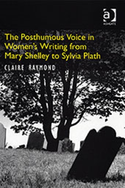 Cover of The Posthumous Voice in Women's Writing from Mary Shelley to Sylvia Plath