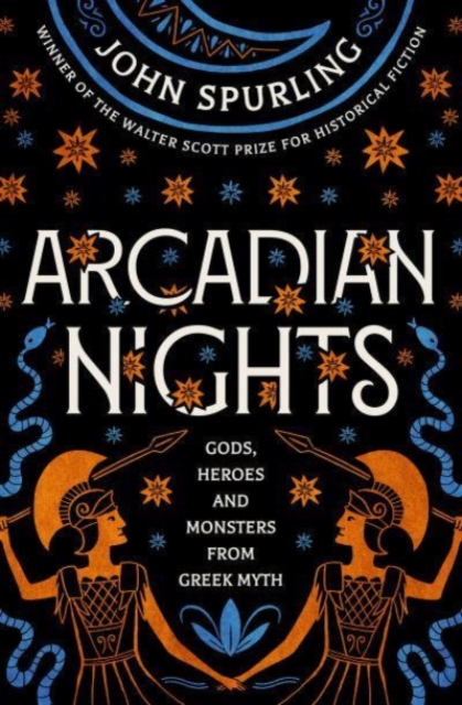 Image of Arcadian Nights: Gods, Heroes and Monsters from Greek Myth - From the Winner of the Walter Scott Prize for Historical Fiction