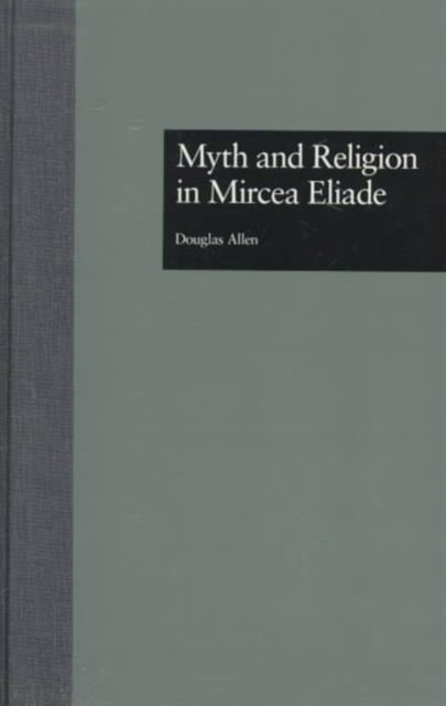 Myth and Religion in Mircea Eliade by Douglas Allen - Litalist: Love it.  List it. Share it. Shop it.