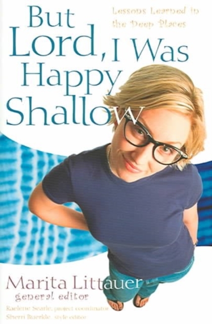 Cover of But Lord, I Was Happy Shallow - Lessons Learned in the Deep Places