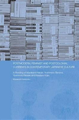 Cover of Postmodern, Feminist and Postcolonial Currents in Contemporary Japanese Culture