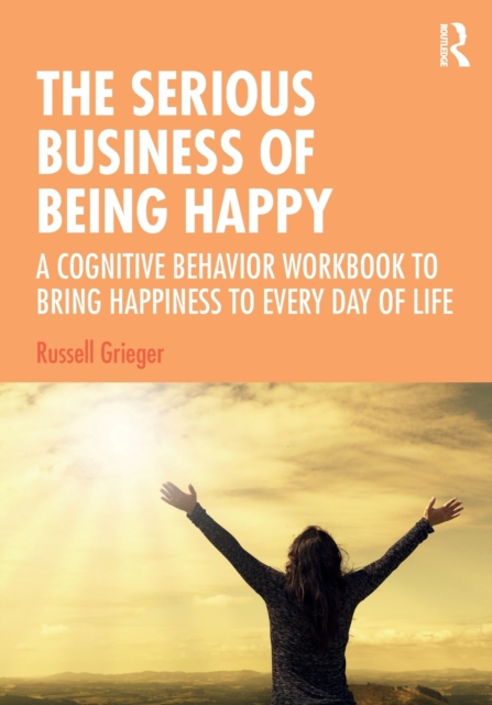 Cover of The Serious Business of Being Happy