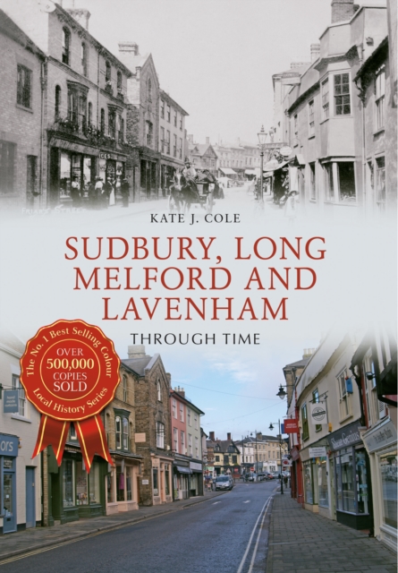 Image of Sudbury, Long Melford and Lavenham Through Time