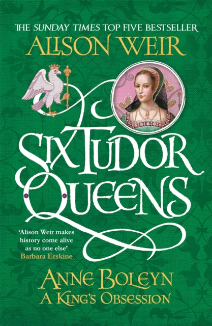 Image of Six Tudor Queens: Anne Boleyn, A King's Obsession