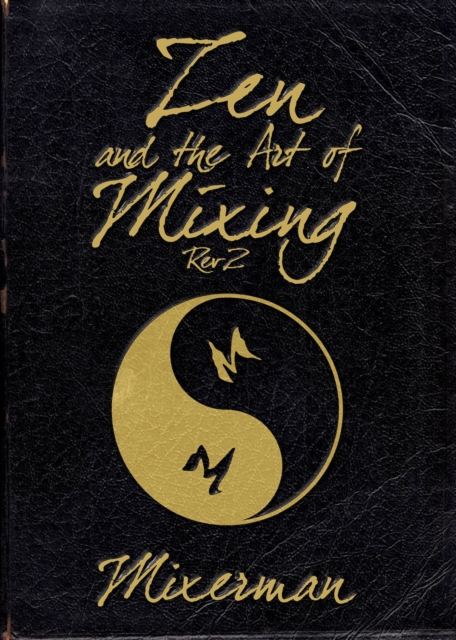 Image of Zen and the Art of Mixing: REV 2