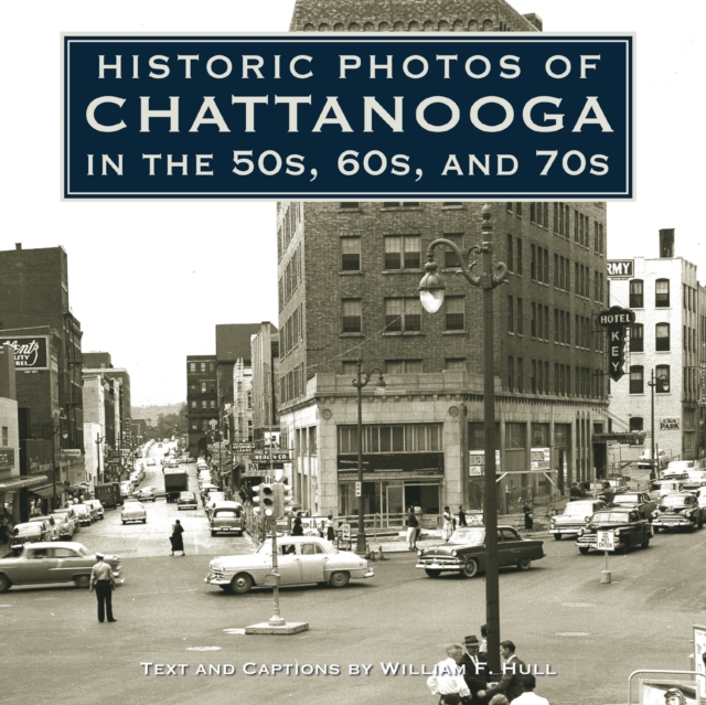Cover of Historic Photos of Chattanooga in the 50s, 60s and 70s