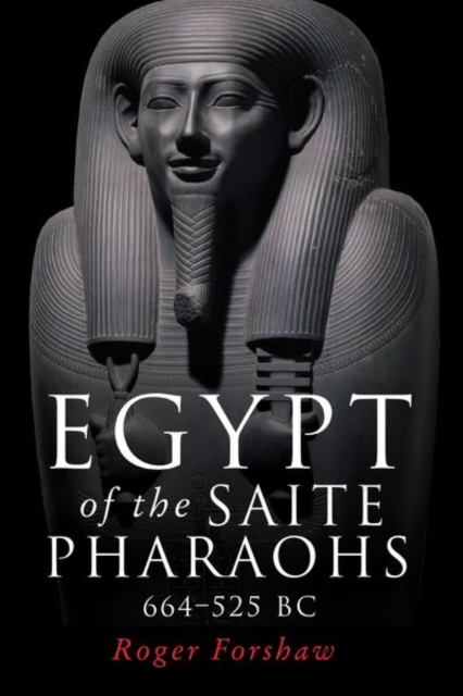Cover of Egypt of the Saite Pharaohs, 664-525 Bc