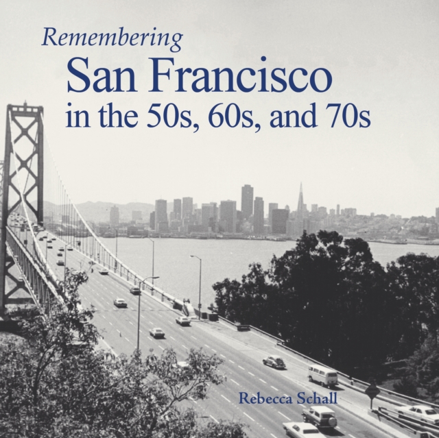 Cover of Remembering San Francisco in the 50s, 60s, and 70s