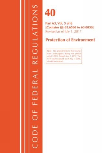 Cover of Code of Federal Regulations, Title 40 Protection of the Environment 63.6580-63.8830, Revised as of July 1, 2017