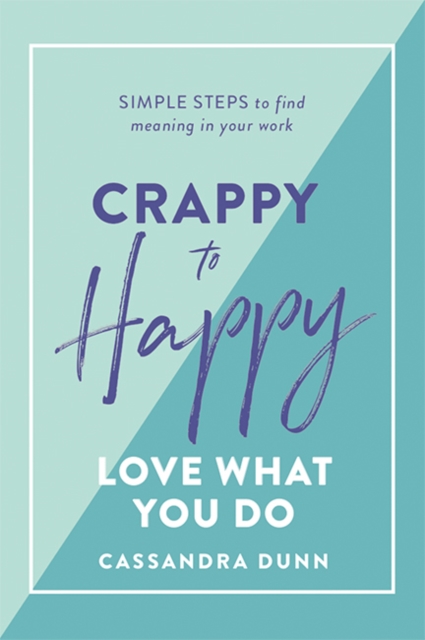 Image of Crappy to Happy: Love What You Do