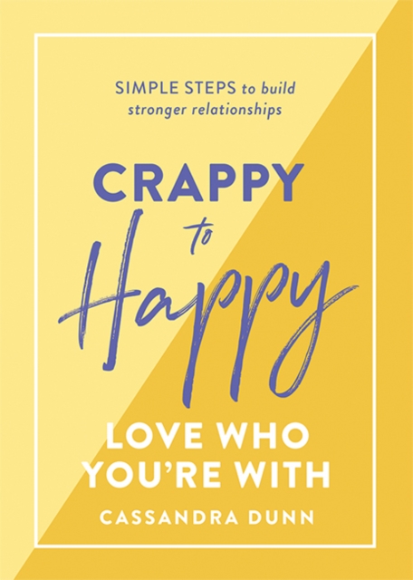 Cover of Crappy to Happy: Love Who You're With