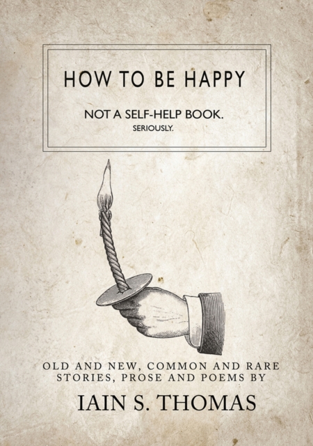 Cover of How to be Happy: Not a Self-Help Book. Seriously.