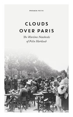 Image of Clouds over Paris: The Wartime Notebooks of Felix Hartlaub