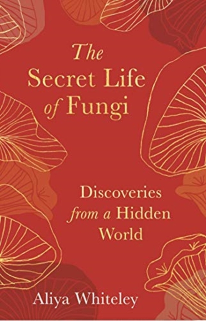 Cover: The Secret Life of Fungi