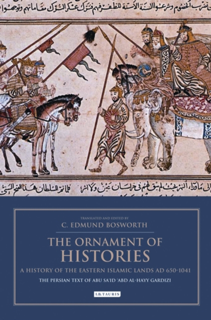 Cover of The Ornament of Histories: A History of the Eastern Islamic Lands AD 650-1041