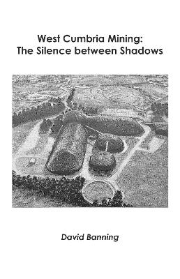 Image of West Cumbria Mining: The Silence between Shadows