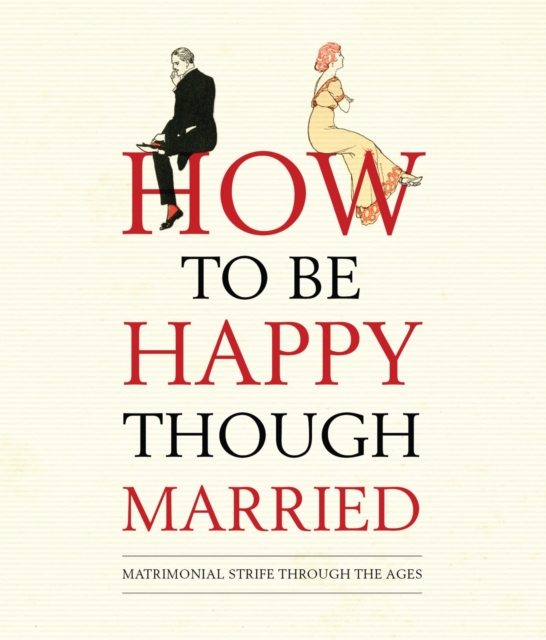 Cover of How to be Happy Though Married