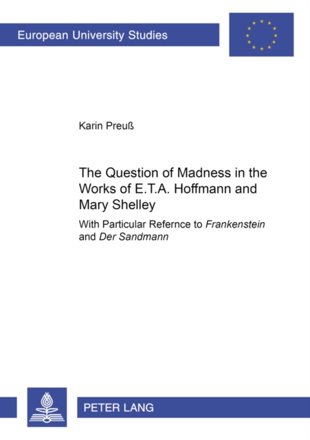 Cover of The Question of Madness in the Works of E.T.A. Hoffmann and Mary Shelley