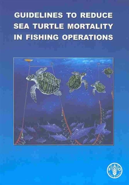 Cover of Guidelines to Reduce Sea Turtle Mortality in Fishing Operations