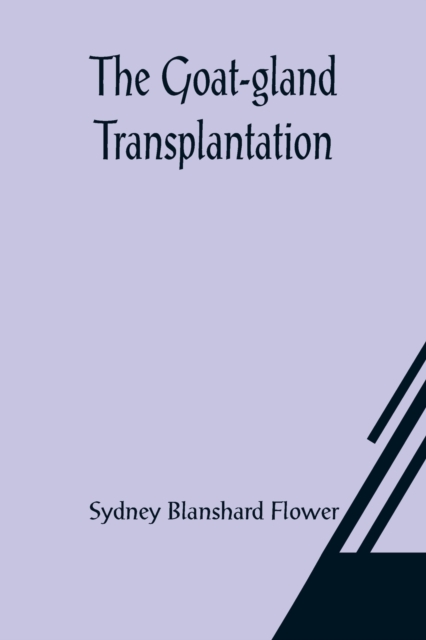Cover of The Goat-gland Transplantation; As Originated and Successfully Performed by J. R. Brinkley, M. D., of Milford, Kansas, U. S. A., in Over 600 Operations Upon Men and Women