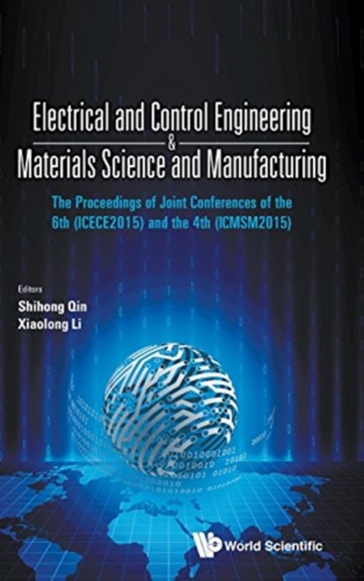Cover of Electrical And Control Engineering & Materials Science And Manufacturing - The Proceedings Of Joint Conferences Of The 6th (Icece2015) And The 4th (Icmsm2015)