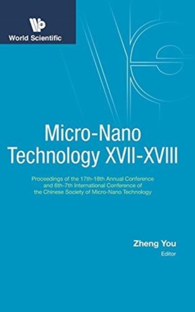 Cover of Micro-nano Technology Xvii-xviii - Proceedings Of The 17th-18th Annual Conference And 6th-7th International Conference Of The Chinese Society Of Micro/nano Technology