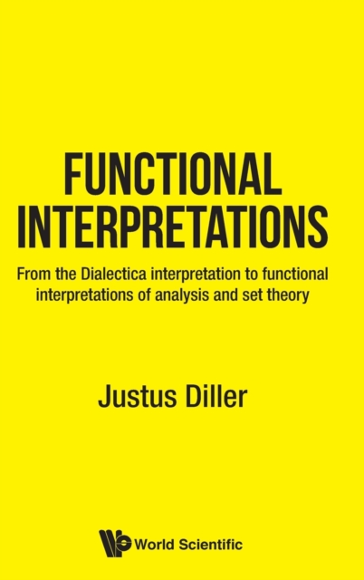 Cover of Functional Interpretations: From The Dialectica Interpretation To Functional Interpretations Of Analysis And Set Theory