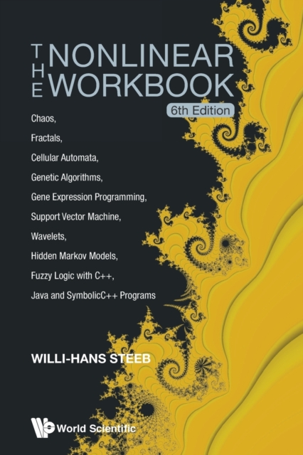 Cover of Nonlinear Workbook, The: Chaos, Fractals, Cellular Automata, Genetic Algorithms, Gene Expression Programming, Support Vector Machine, Wavelets, Hidden Markov Models, Fuzzy Logic With C++, Java And Symbolicc++ Programs (6th Edition)