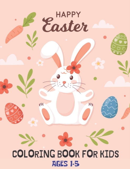 Cover of Happy Easter Coloring Book For Kids Ages 1-5
