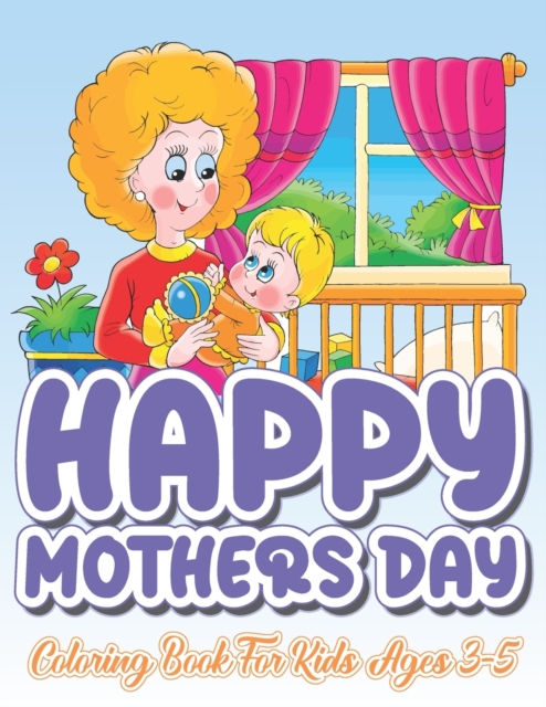 Cover of Happy Mothers Day Coloring Book for Kids Ages 3-5